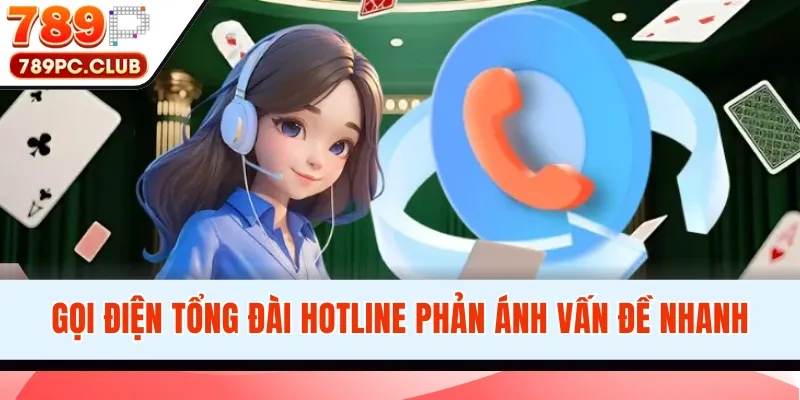 Gọi điện tổng đài Hotline phản ánh vấn đề nhanh