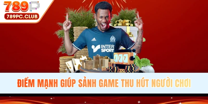 Điểm mạnh giúp thể thao 789P thu hút người chơi